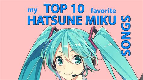 My TOP 8 BEST HATSUNE MIKU SONGS! - YouTube