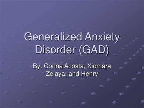 PPT - Generalized Anxiety Disorder (GAD) PowerPoint Presentation, free download - ID:6638599