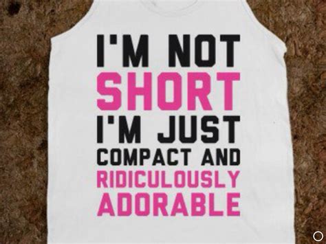 Pin by Mark Gepner on T shirts | Funny quotes, Short girl quotes, Quotes