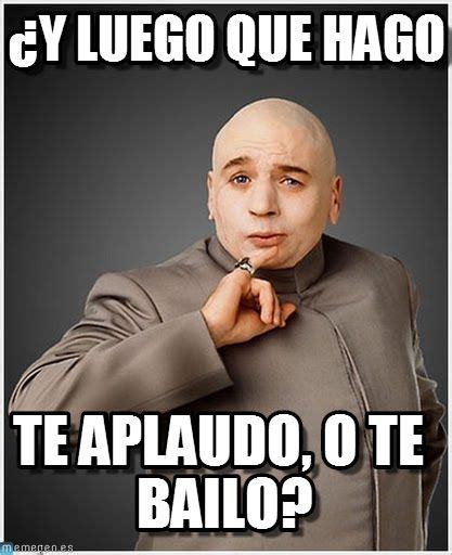 Y luego que hago, te aplaudo o te bailo?. | Funny memes sarcastic, New funny memes, Memes sarcastic