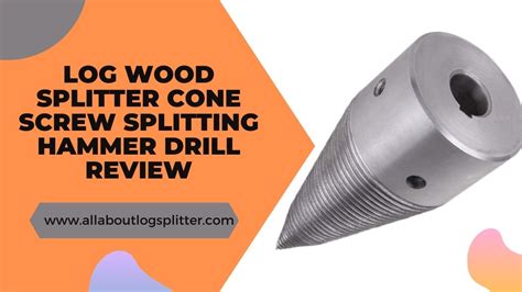 Quick and Easy Log Splitting with the Log Wood Splitter Cone Screw Splitting Hammer Drill Review ...