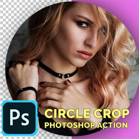 Circle Crop Photoshop (Frames-And-Borders) | Actions for Photoshop