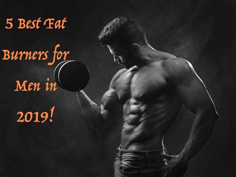 5 Best Fat Burners for Men in 2020 - 5 best supplements