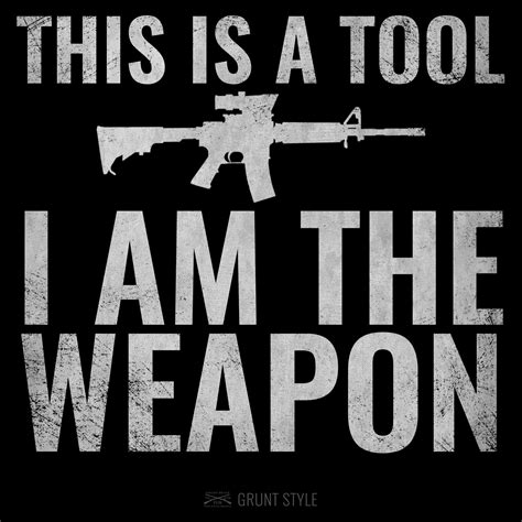 This is a tool. I am the weapon. #motivation #america #military | Military quotes, Military life ...