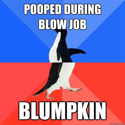 pooped during blow job blumpkin - Socially Awkward Awesome Penguin - quickmeme