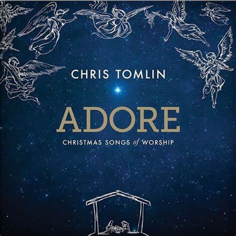 Chris Tomlin's Adore: Christmas Songs of Worship CD Review and Giveaway ...