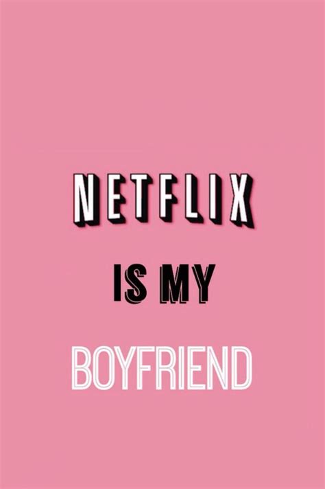 Netflix Is My Boyfriend Wallpapers - Wallpaper Cave