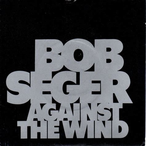 Bob Seger - Against The Wind (1980, Vinyl) | Discogs