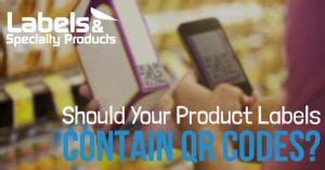 Should Your Product Labels Contain QR Codes? - Labels & Specialty Products