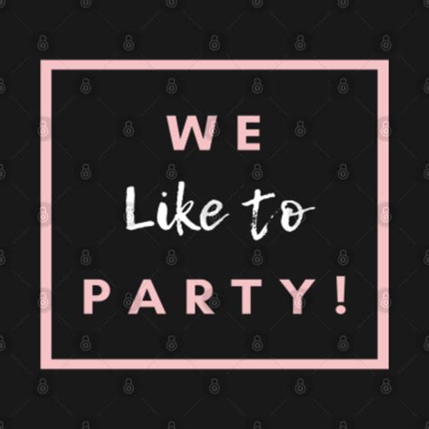 We like to Party! - We Like To Party - T-Shirt | TeePublic