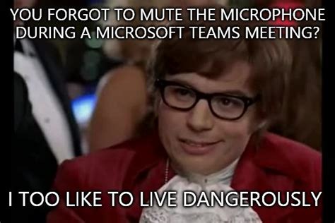 I Too Like To Live Dangerously Meme - Imgflip