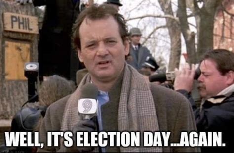 Well It's Election Day Again - Groundhog's Day 2020 Election Meme ...