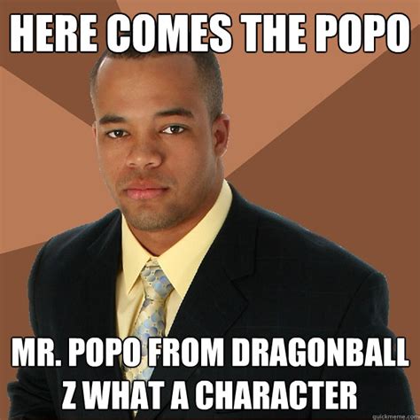 Here comes the PoPo Mr. PoPo from Dragonball Z what a character - Successful Black Man - quickmeme