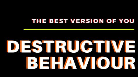 Dealing with Destructive Behaviour | The Best Version of You - YouTube