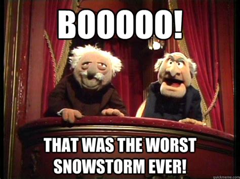 BOOOOO! That was the worst snowstorm ever! - Muppets Old men - quickmeme