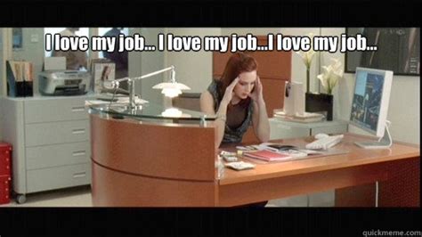 i love my job DWP memes | quickmeme