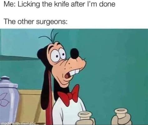 Me: Licking the knife after Im doneThe other surgeons: / funny pictures / funny pictures & best ...