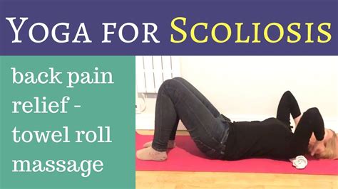 Yoga for Scoliosis - pain relief with towel roll massage - YouTube