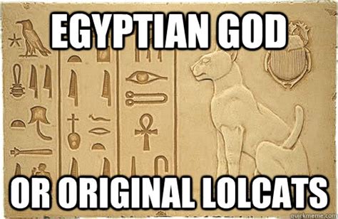 Egyptian god or original lolcats - egyptian cat - quickmeme