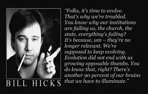 It's time to evolve. | Bill hicks quotes, You make me laugh, People quotes