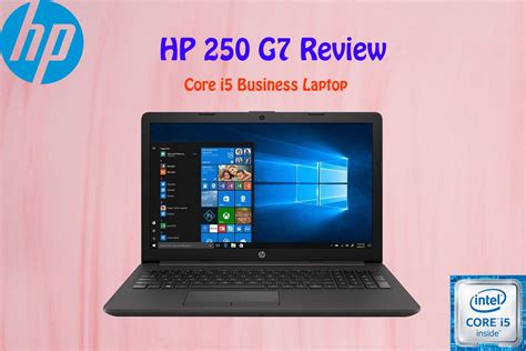 HP 250 G7 Review – A Core i5 Business Laptop | Laptop Arena