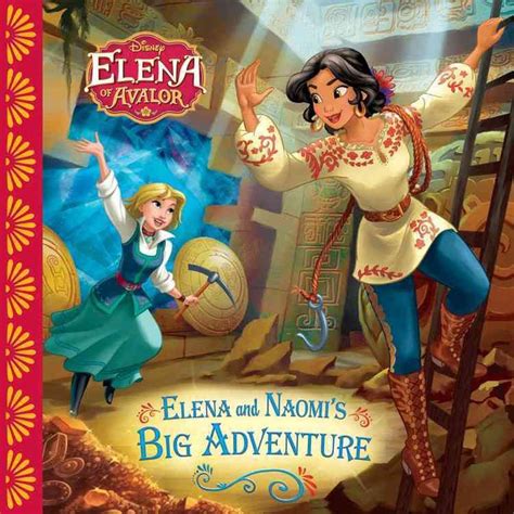 Elena of Avalor Elena and Naomi's Big Adventure by Disney Book Group ...