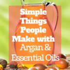 Simple Things People Make with Argan Oil and Essential Oils