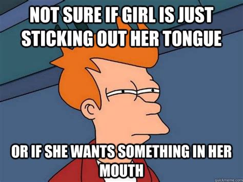 Not sure if Girl is just sticking out her tongue Or if she wants something in her mouth ...