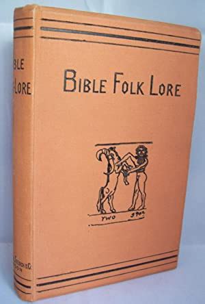 Bible Folk-Lore. A Study in Comparative Mythology. by [ROGERS, James ...