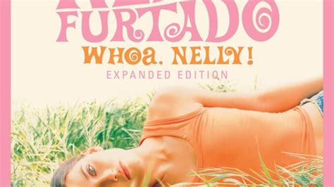 Nelly Furtado Debut ‘Whoa, Nelly!’ Celebrates 20th Anniversary; New ...