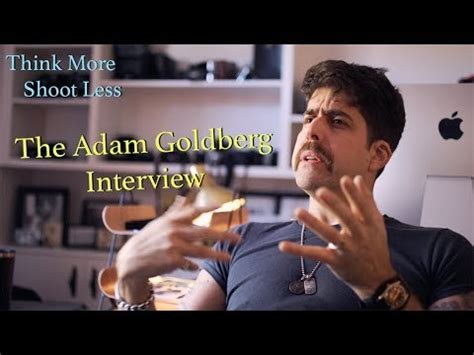 Think More Shoot Less - The Adam Goldberg Interview - YouTube