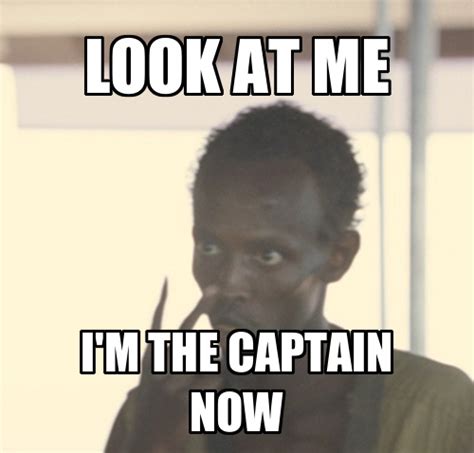 File:Look At Me, I'm The Captain Now meme 1.jpg - Meming Wiki