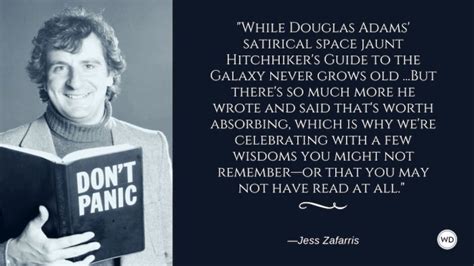 Don't Panic: 14 Underappreciated Douglas Adams Quotes for Writers, the Universe, and Everyone ...