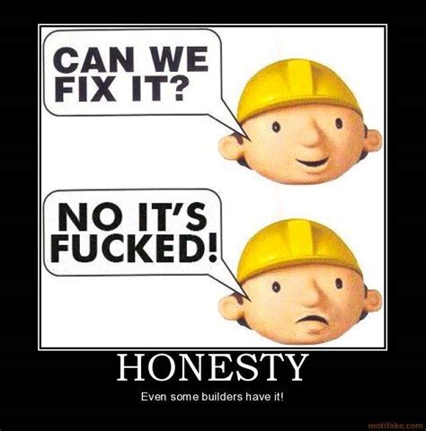 honesty-bob-the-builder-can-we-fix-it-no-its-fucked-demotivational ...