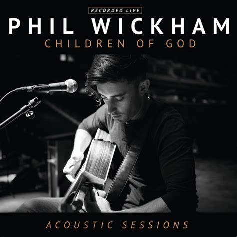 Phil Wickham Releases New Acoustic Album – MARKED MINISTRY