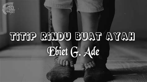 Ebiet G. Ade - Titip Rindu Buat Ayah │ LIRIK & Best Cover - YouTube