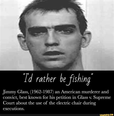 Beﬂshing” Jimmy Glass, (1962-1987) an American murderer and convict ...