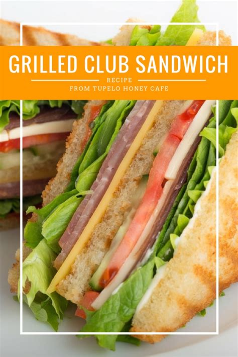 Grilled Club Sandwich Recipe | Tupelo Honey Cafe