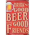 Amazon.com: Vintage Beer Decor Signs, 12 x 8 'Drink Good Beer with Good Friends' Bar Decor, Fun ...