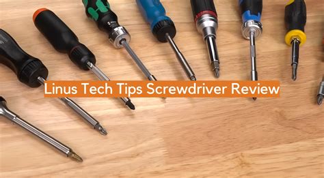 Linus Tech Tips Screwdriver Review - ElectronicsHacks