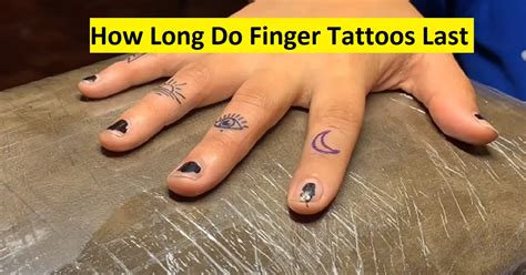 How Long Do Finger Tattoos Last