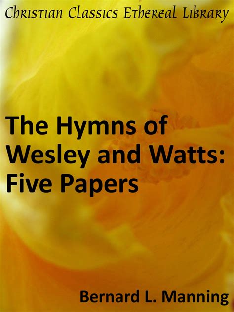 Hymns of Wesley and Watts: Five Papers - Christian Classics Ethereal Library