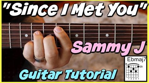 Since I Met You - GUITAR TUTORIAL *Sammy J* - YouTube