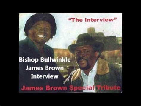 Bishop Bullwinkle James Brown Interview | James brown, Bishop bullwinkle, Bishop