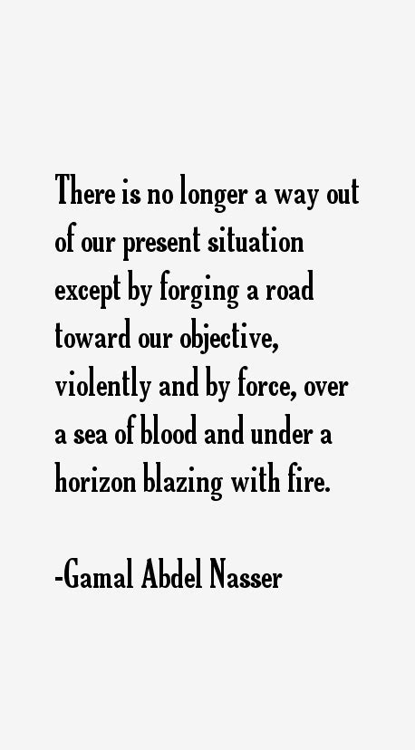 Gamal Abdel Nasser Quotes & Sayings