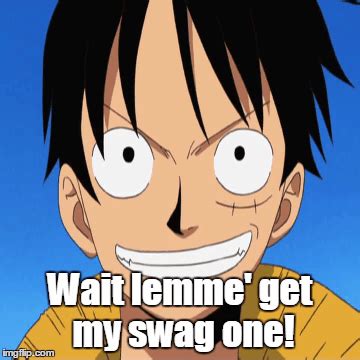 Luffy's swag - Imgflip