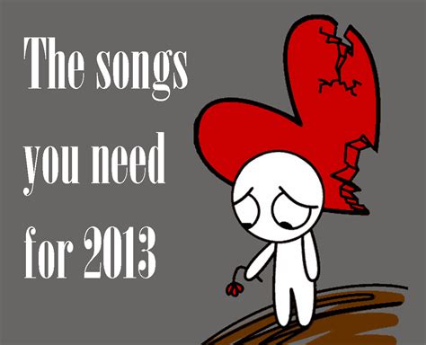 Good Angry and Sad Break Up Songs 2013 — HER FIVE CENTS