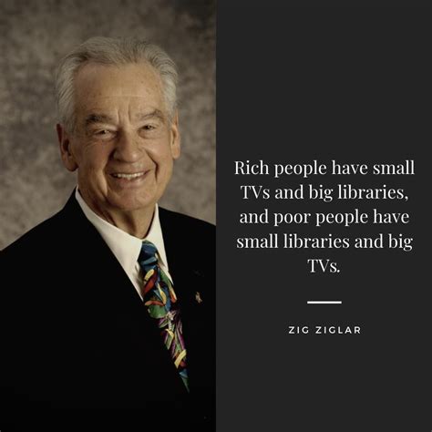 It's a great quote by zig ziglar. We need to always be learning in order to continue to create ...