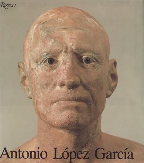 ANTONIO LOPEZ GARCIA. Rizzoli, NY 1990 | Rizzoli, Antonio, Garcia