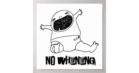 NO WHINING!!! POSTER | Zazzle